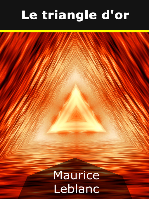 Title details for Le triangle d'or by Maurice Leblanc - Available